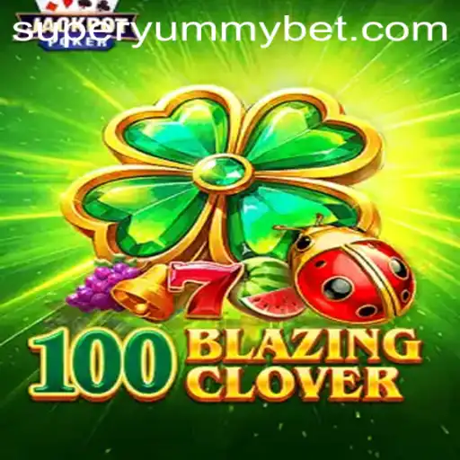 Discover the Thrills of 100BlazingClover and SUPERYUMMY