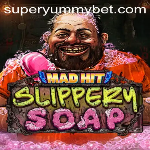 MadHitSlipperySoap: A Bubbly Adventure with SUPERYUMMY Twists