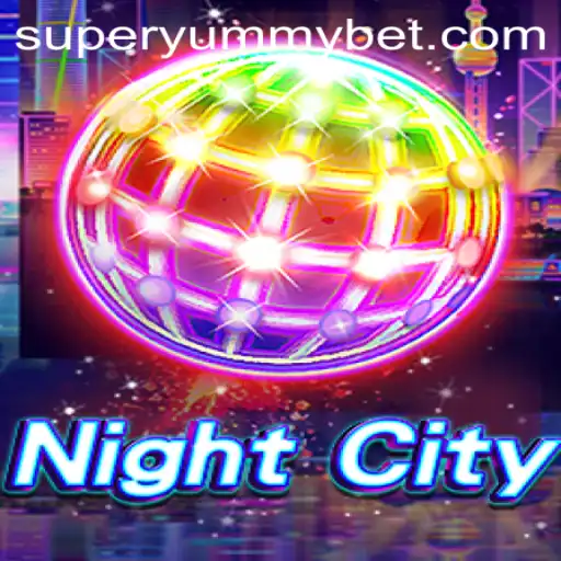 Exploring the Exciting World of NightCity: Unveiling the SUPERYUMMY Adventure